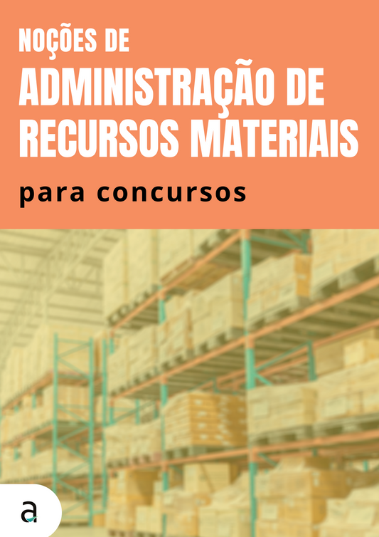 Noções de Administração de Recursos Materiais para Concursos